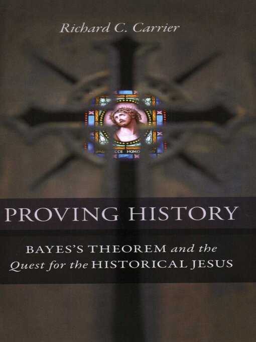 Title details for Proving History by Richard C. Carrier - Available